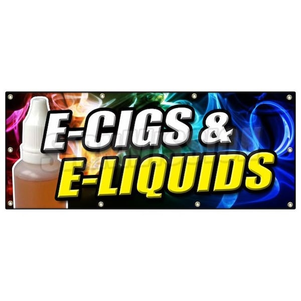 E-CIGS & E-LIQUIDS BANNER SIGN smoking head shop cigarette vape vaporize